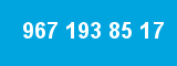 967 193 85 17